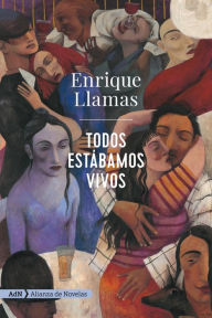 Title: Todos estábamos vivos (AdN), Author: Enrique Llamas