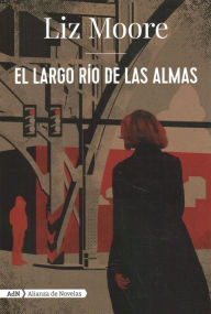 Title: El largo río de las almas / Long Bright River, Author: Liz Moore