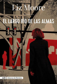 Title: El largo río de las almas (AdN), Author: Liz Moore