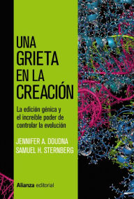 Title: Una grieta en la creación: CRISPR, la edición génica y el increíble poder de controlar la evolución, Author: Jennifer A. Doudna