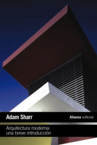 Title: Arquitectura moderna: Una breve introducción, Author: Adam Sharr