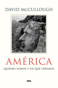 Title: América: Quiénes somos y en qué creemos (The American Spirit: Who We Are and What We Stand For), Author: David McCullough