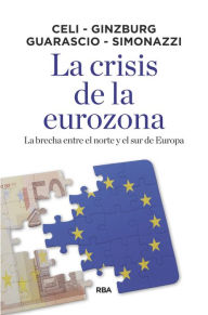 Title: La crisis de la eurozona: La brecha entre el norte y el sur de Europa, Author: Andrea Ginzburg