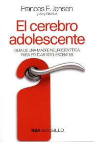 Title: EL CEREBRO ADOLESCENTE, Author: Frances E. Jensen