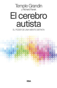 Title: El cerebro autista: El poder de una mente distinta, Author: Richard Panek