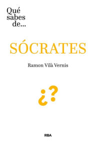 Title: Qué sabes de... SÓCRATES, Author: Ramon Vilà