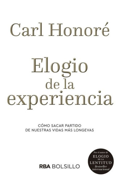 Elogio de la experiencia: Cómo sacar partida de nuestras vidas más longevas