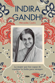 Title: Indira Gandhi: La mujer que fue capaz de cambiar la India para siempre, Author: Varios
