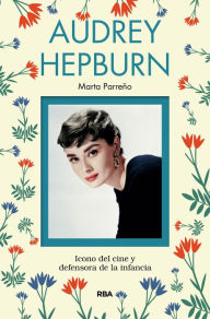 Title: Audrey Hepburn: Icono del cine y defensora de la infancia, Author: Varios