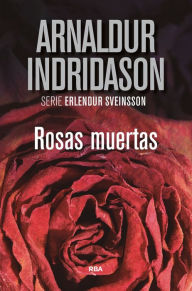 Title: Rosas muertas, Author: Arnaldur Indridason
