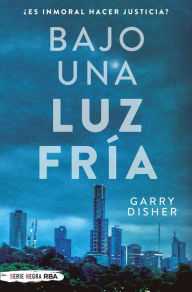 Title: Bajo una luz fría, Author: Garry Disher