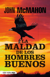 Title: La maldad de los hombres buenos, Author: John McMahon