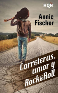 Title: Carreteras, amor y Rock & Roll, Author: Annie Fischer