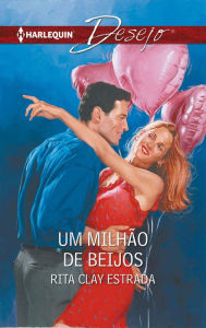 Title: Um milhão de beijos, Author: Rita Clay Estrada