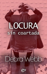 Title: Locura sin coartada, Author: Debra Webb