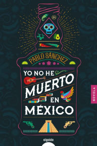 Title: Yo no he muerto en México, Author: Pablo Sánchez