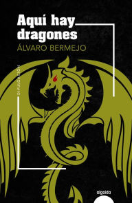 Title: Aquí hay dragones, Author: Álvaro Bermejo