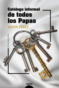 Title: Catálogo informal de todos los papas, Author: Javier Pérez