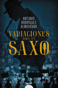 Title: Variaciones para un saxo, Author: Antonio Rodríguez Almodóvar