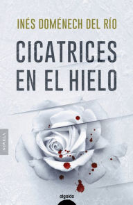 Title: Cicatrices en el hielo, Author: Inés Doménech