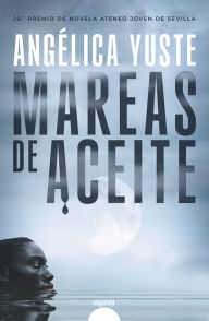 Title: Mareas de aceite, Author: Angálica Yuste