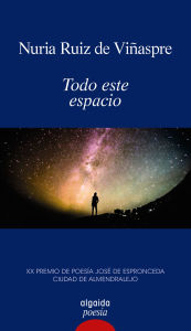 Title: Todo este espacio: Premio de poesía Espronceda 2024, Author: Nuria Ruiz de Viñaspre