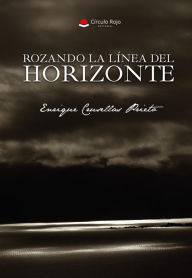 Title: Rozando la línea del horizonte, Author: Enrique Crusellas Prieto