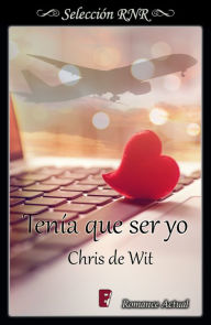 Title: Tenía que ser yo, Author: Chris de Wit