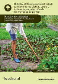 Title: Determinación del estado sanitario de las plantas, suelo e instalaciones y elección de los métodos de control. AGAO0208, Author: Enrique Aguilar Yánez