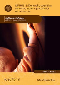 Title: Desarrollo cognitivo, sensorial, motor y psicomotor en la infancia. SSC322_3, Author: Dolores Córdoba Navas