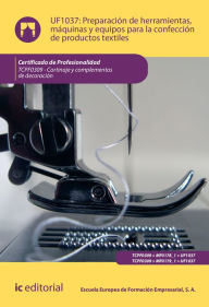 Title: Preparación de herramientas, máquinas y equipos para la confección de productos textiles. TCPF0309, Author: S. A. Escuela Europea de Formación Empresarial