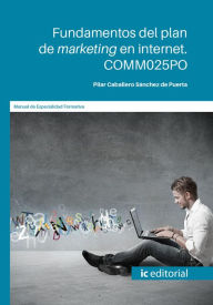 Title: Fundamentos del plan de marketing en internet. COMM025PO, Author: Pilar Caballero Sánchez de Puerta