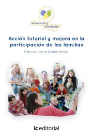 Title: Acción tutorial y mejora en la participación de las familias., Author: Francisco Javier Álvarez Bonilla