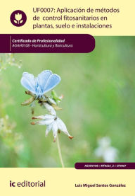 Title: Aplicación de métodos de control fitosanitarios en plantas, suelo e instalaciones. AGAH0108, Author: Luis Miguel Santos González