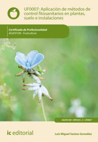 Title: Aplicación de métodos de control fitosanitarios en plantas, suelo e instalaciones. AGAF0108, Author: Luis Miguel Santos González