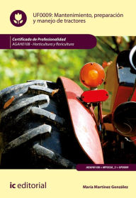 Title: Mantenimiento, preparación y manejo de tractores. AGAH0108, Author: María Martínez González