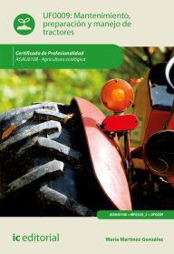 Title: Mantenimiento, preparación y manejo de tractores. AGAU0108, Author: María Martínez González