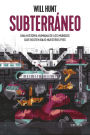 Subterráneo: Una historia humana de los mundos que existen bajo nuestros pies