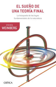 Title: El sueño de una teoría final, Author: Steven Weinberg