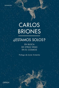 Title: ¿Estamos solos?: En busca de otras vidas en el Cosmos, Author: Carlos Briones Llorente