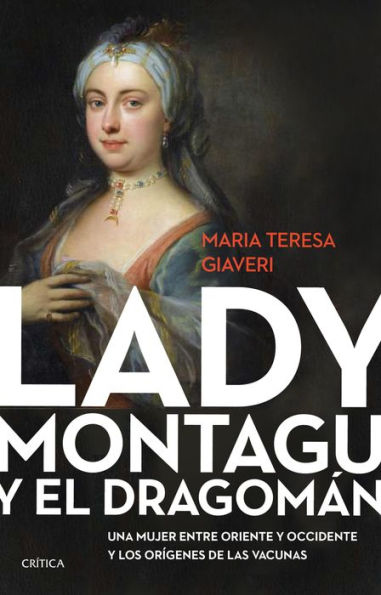 Lady Montagu y el dragomán: Una mujer entre Oriente y Occidente y los orígenes de las vacunas