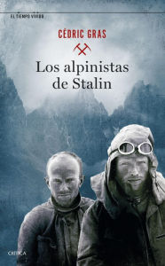 Title: Los alpinistas de Stalin, Author: Cédric Gras