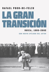 Title: La gran transición: Rusia, 1985-2002, Author: Rafael Poch de Feliu