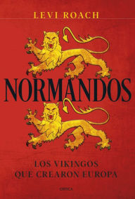 Title: Normandos: Los vikingos que crearon Europa, Author: Levi Roach