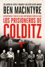 Los prisioneros de Colditz: Supervivencia y fuga de la más inexpugnable fortaleza nazi