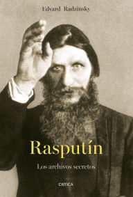 Title: Rasputín: Los archivos secretos, Author: Edvard Radzinsky