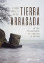 Tierra arrasada: Un viaje por la violencia del Paleolítico al siglo XXI