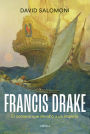 Francis Drake: El corsario que desafió a un imperio