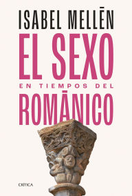 Title: El sexo en tiempos del románico, Author: Isabel Mellén