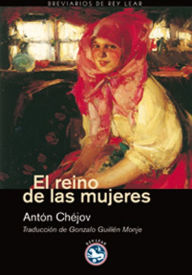 Title: El reino de las mujeres, Author: Antón Chéjov